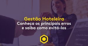 Gestão hoteleira: conheça os principais erros e saiba como evitá-los