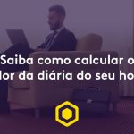 Saiba como calcular o valor da diária do seu hotel