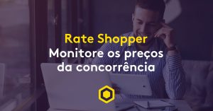 Rate Shopper: acompanhe a concorrência e defina seus preços
