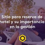 Reserva de hotel: la importancia de un sitio web con servicio eficiente