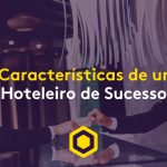 5 características de um hoteleiro de sucesso