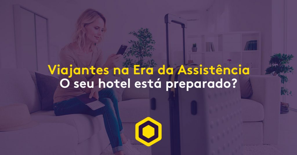 Viagens na era da assistência: o seu hotel está preparado?