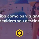 Descubra como os viajantes decidem seus destinos e como colocar seu hotel ou pousada na rota dos hóspedes